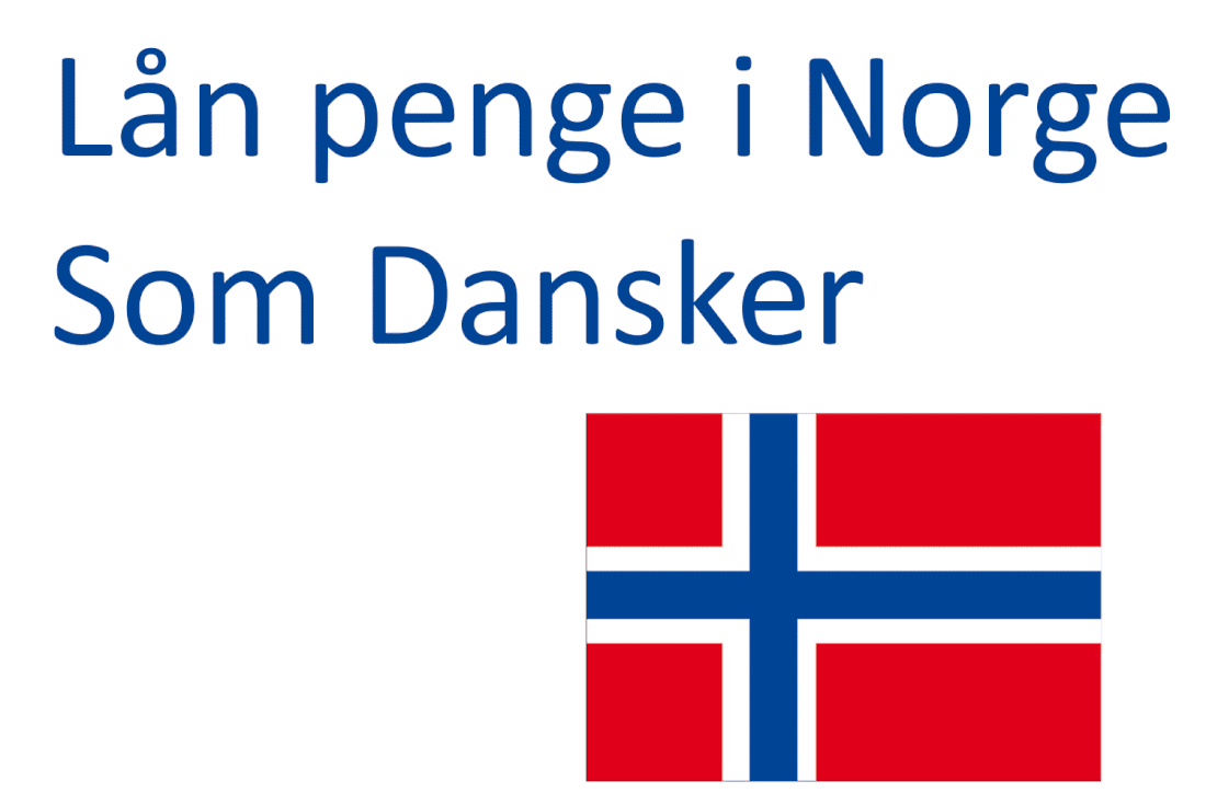 Lån penge i Norge som dansker